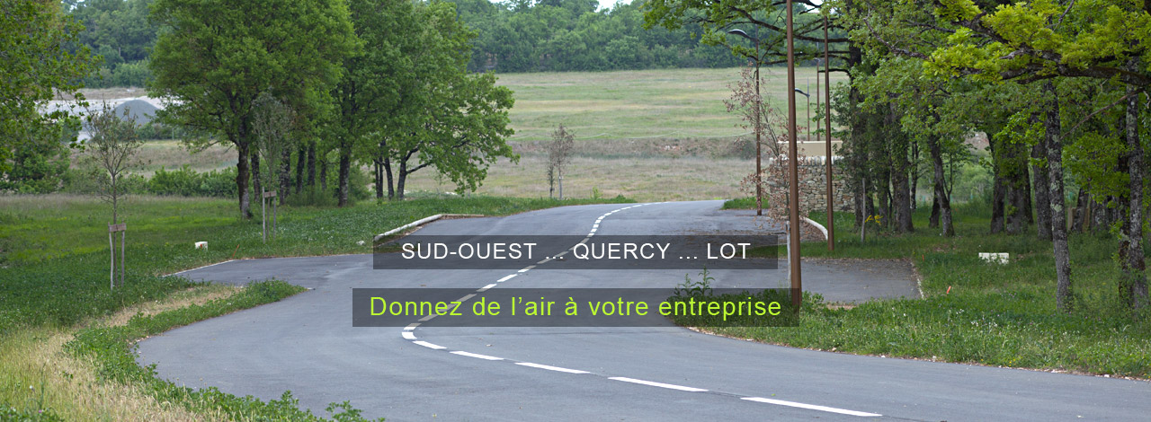 Sud-ouest... Quercy... Lot... Donnez de l'air à votre entreprise